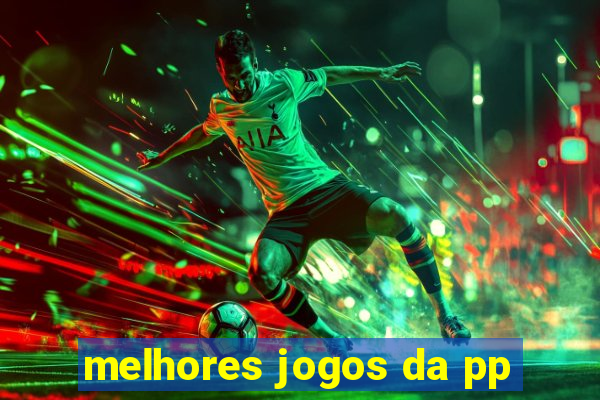 melhores jogos da pp